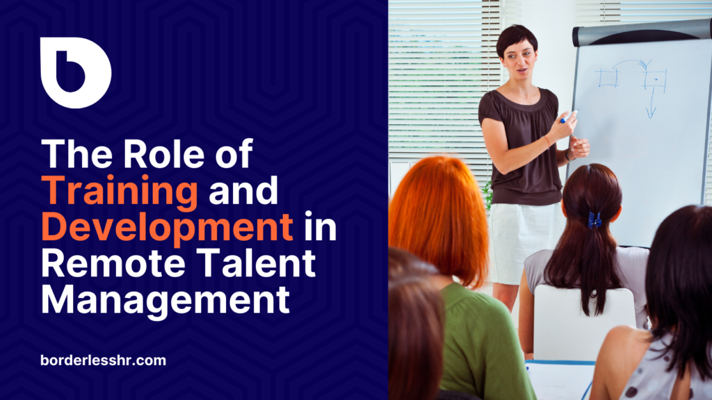 The Role of Training and Development in Remote Talent Management: Best Practices for Success