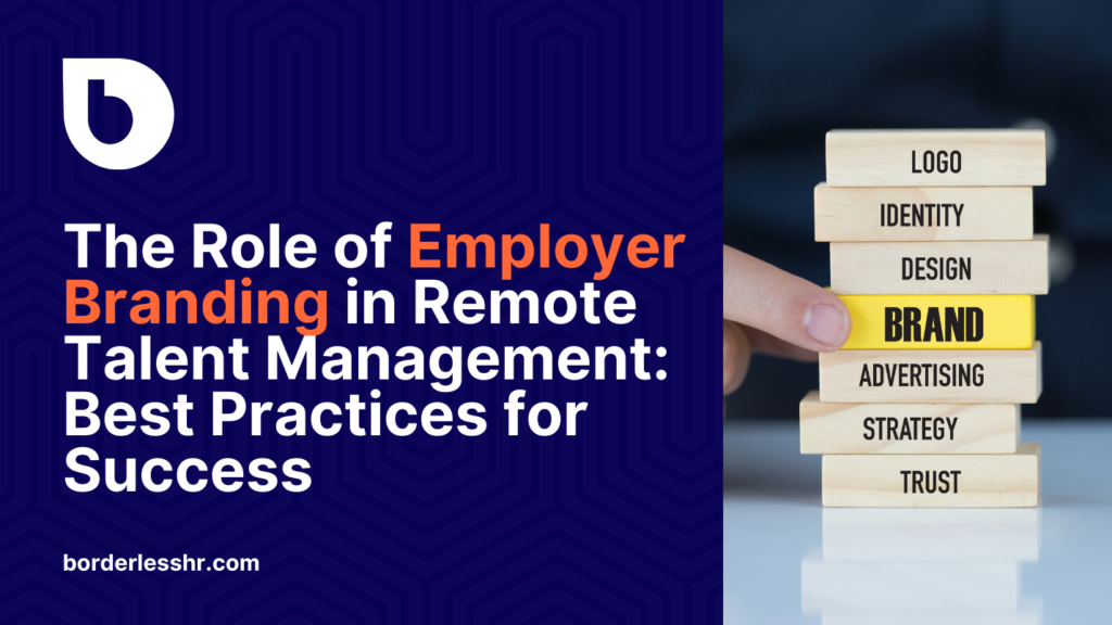 The Role of Employer Branding in Remote Talent Management: Best Practices for Success