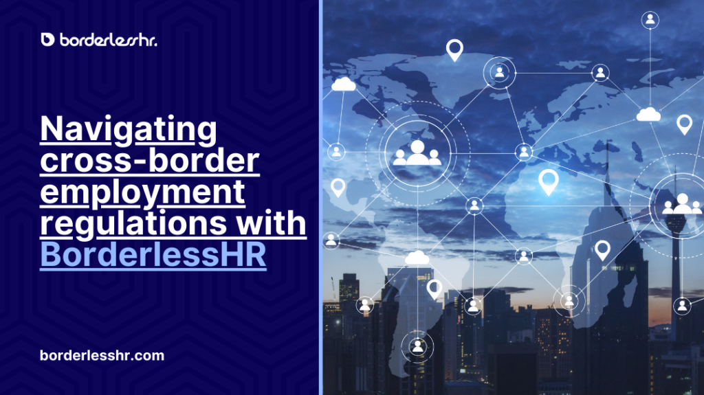 Navigating cross-border employment regulations with BorderlessHR