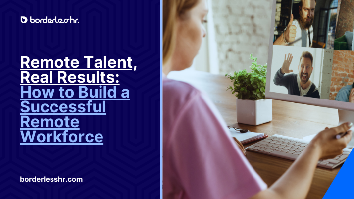 Remote Talent, Real Results: How to Build a Successful Remote Workforce