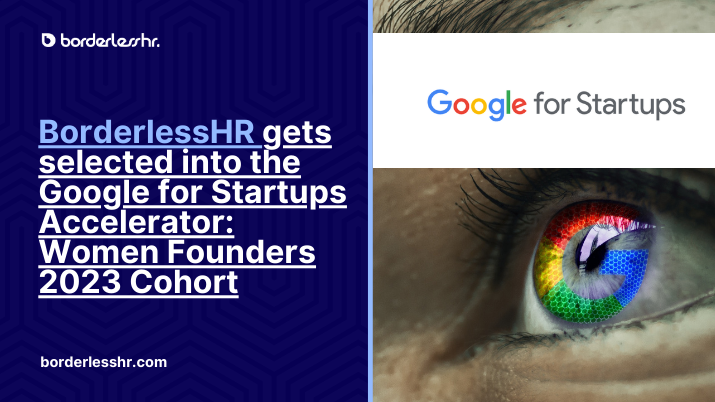 BorderlessHR gets selected into the Google for Startups Accelerator: Women Founders 2023 Cohort