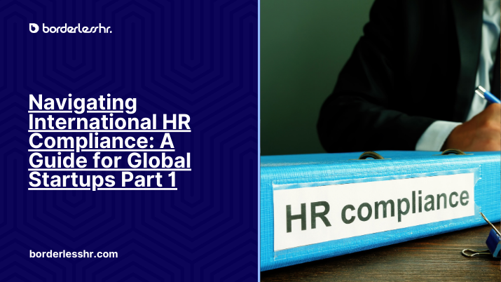 Navigating International HR Compliance: A Guide for Global Startups Part 1