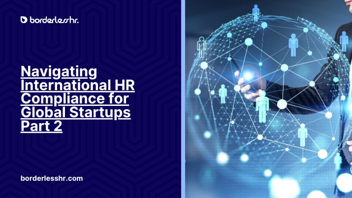 Navigating International HR Compliance for Global Startups Part 2