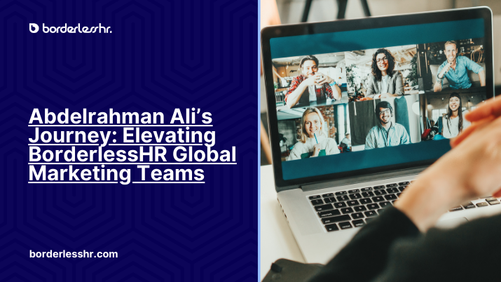 Abdelrahman Ali's Journey: Elevating BorderlessHR Global Marketing Teams