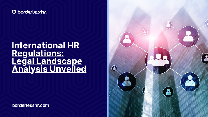 International HR Regulations: Legal Landscape Analysis Unveiled